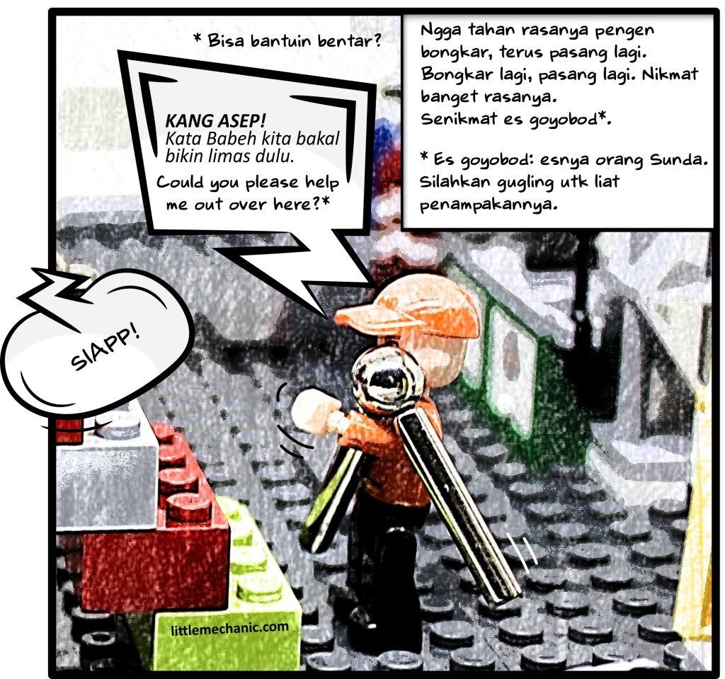 Ngga tahan rasanya pengen bongkar, terus pasang lagi. Bongkar lagi, pasang lagi. Nikmat banget rasanya. Senikmat es goyobod.