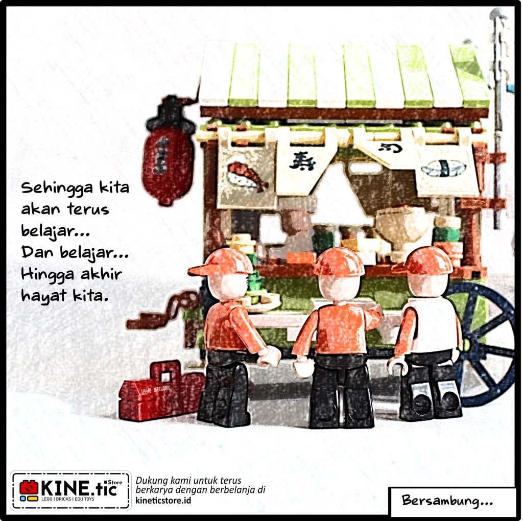 Sehingga kita akan terus belajar dan belajar hingga akhir hayat kita